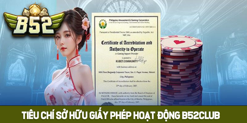 Những tiêu chí để sở hữu giấy phép hoạt động B52club