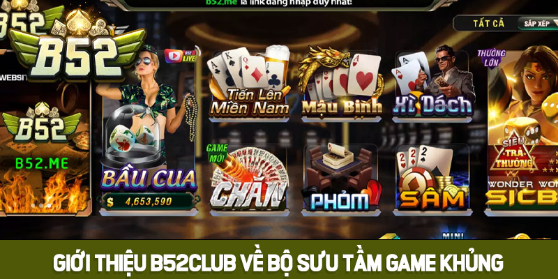 Giới thiệu B52club về bộ sưu tập game siêu khủng